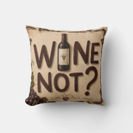 Wine Not? Funny Wine Lover Kussen