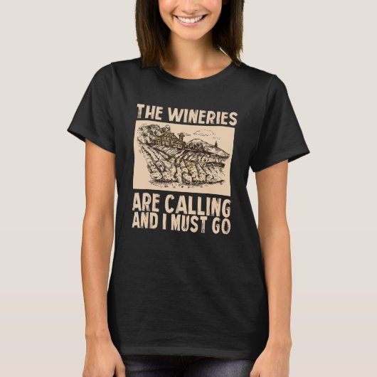 Wine The Wineries Are Calling And I Must Go Wine T-shirt (Voorkant)