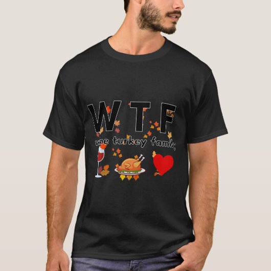 Wine Turkey Family W T F T-shirt (Voorkant)