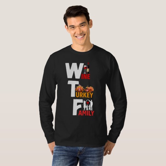 Wine Turkey Family Wtf Funny Thanksgiving Day Quot T-shirt (Voorkant volledig)