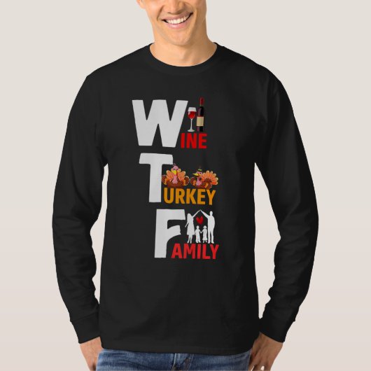 Wine Turkey Family Wtf Funny Thanksgiving Day Quot T-shirt (Voorkant)