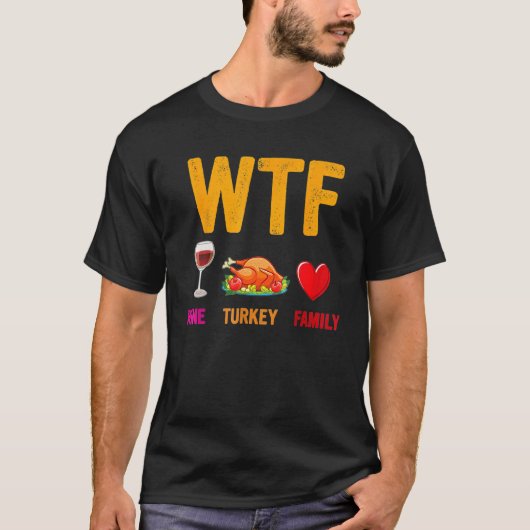 Wine Turkey Family  WTF  Thanksgiving T-shirt (Voorkant)