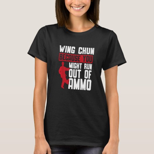 Wing Chun omdat je een vechtpartij zou kunnen zijn T-shirt (Voorkant)