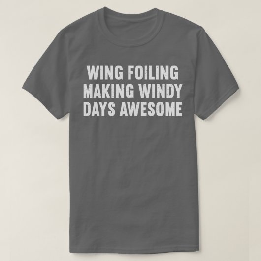 Wing Foiling Making Windy Days Geweldige T-shirt (Design voorkant)