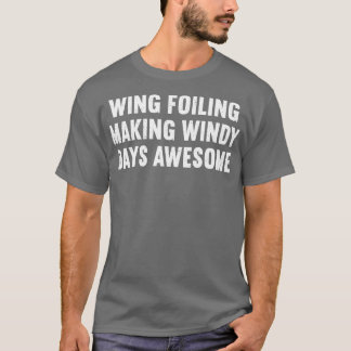 Wing Foiling Making Windy Days Geweldige T-shirt