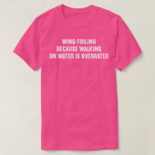 Wing Foiling omdat lopen op water is overschat T-shirt (Design voorkant)