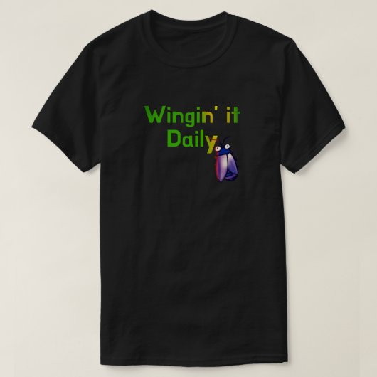 Wingin It Dagelijkse Grappige Bug Humor T-shirt (Design voorkant)