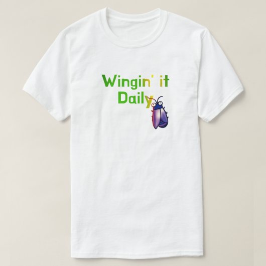 Wingin It Dagelijkse Grappige Bug Humor T-shirt (Design voorkant)