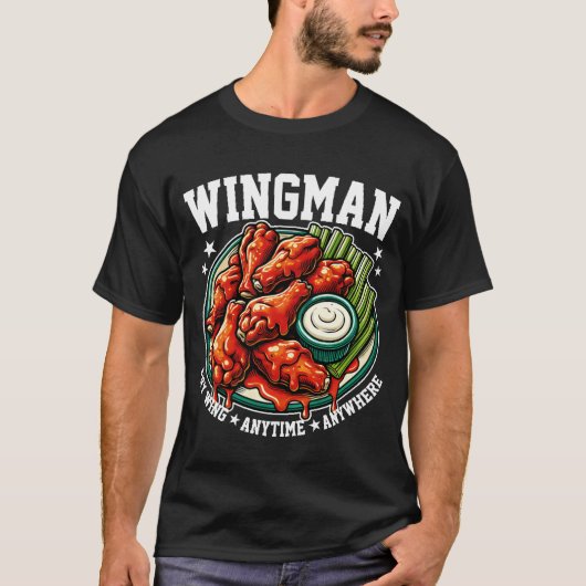 Wingman Wings Anytime Anywhere Funny Foodie Friend T-shirt (Voorkant)