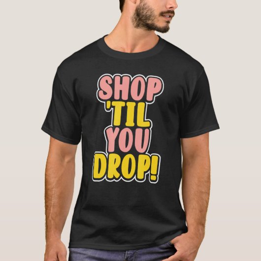Winkelen als je laat vallen t-shirt (Voorkant)