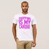 Winkelen is mijn cardio. t-shirt (Voorkant volledig)
