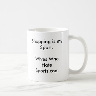 Winkelen is mijn Sport.Wives die Sports.com haten Koffiemok