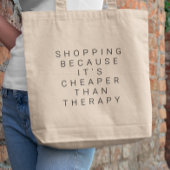 Winkelen omdat het goedkoper is dan een therapieta tote bag
