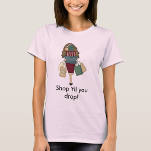 Winkelen tot je wegvalt. t-shirt
