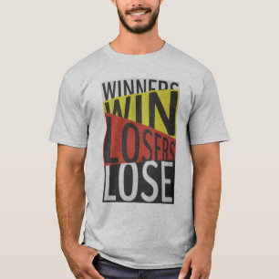 Winnaars Win Losers verliezen T-shirt