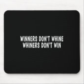 Winners Don't Whine Whiners Don't Win - Motivation Muismat (Voorkant)