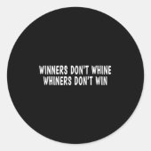 Winners Don't Whine Whiners Don't Win - Motivation Ronde Sticker (Voorkant)