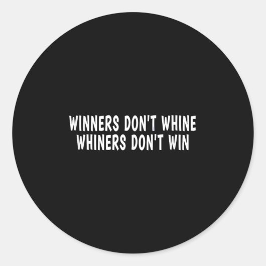 Winners Don't Whine Whiners Don't Win - Motivation Ronde Sticker (Voorkant)