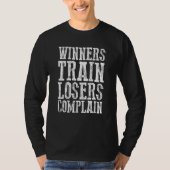 Winners Train Losers Complain T-shirt (Voorkant)