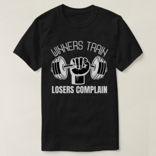 Winners Train Lozers Complein T-shirt
