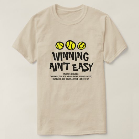 Winning Ain is niet makkelijk grappige tennissmoes T-shirt (Design voorkant)