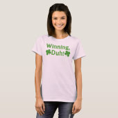 Winning, Duh! T-shirt (Voorkant volledig)