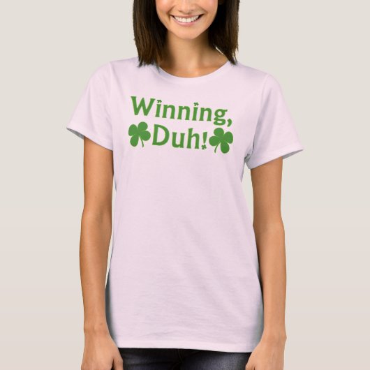 Winning, Duh! T-shirt (Voorkant)
