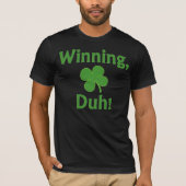 Winning, Duh!  T-shirt (Voorkant)