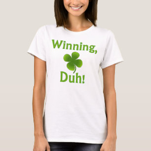 Winning, Duh! T-shirt
