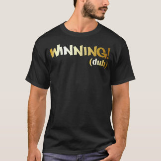 Winning (duh) t-shirt