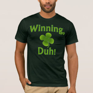 Winning, Duh! T-shirt