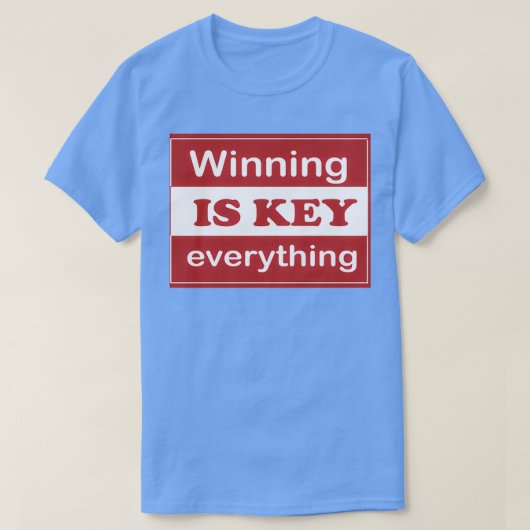 Winning is SLEUTELT alles grappig T-shirt (Design voorkant)