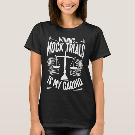 Winning Mock Trials is mijn cardio Lawyer T-shirt (Voorkant)