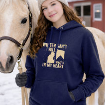 Winter Can’t Chill What’s in My Heart Horse Hoodie