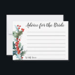 Winter Holly Advice voor de Bride Advieskaart<br><div class="desc">Een "Advice for the Bride"-kaart die is ontworpen voor winterse vrijgezellenfeesten met een kleurrijke bron van heilige en bessen in waterverf tinten rood, groen en blauwgroen. U kunt de tekst bewerken als u liever andere tekst gebruikt. Hier getoond als 3 1/2 x 5-inch kaart, kunt u dit ontwerp ook in...</div>