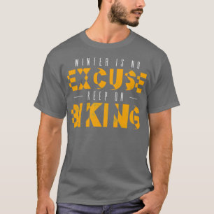 Winter is geen excuus om door te gaan met fietsen t-shirt