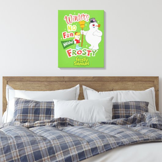 Winter's No Fun without Frosty the Snowman™ Canvas Afdruk (Insitu (Slaapkamer))