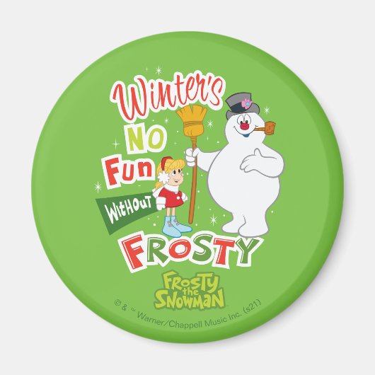 Winter's No Fun without Frosty the Snowman™ Magneet (Voorkant)