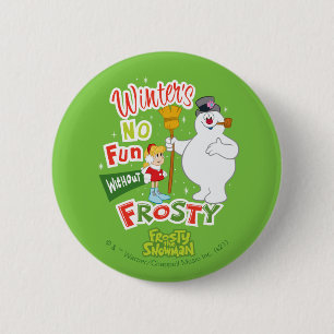 Winter's No Fun without Frosty the Snowman™ Ronde Button 5,7 Cm