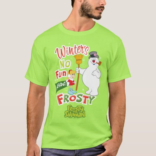 Winter's No Fun without Frosty the Snowman™ T-shirt (Voorkant)