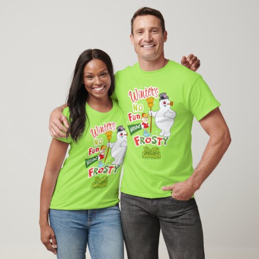 Winter's No Fun without Frosty the Snowman™ T-shirt (Unisex)