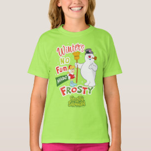 Winter's No Fun without Frosty the Snowman™ T-shirt