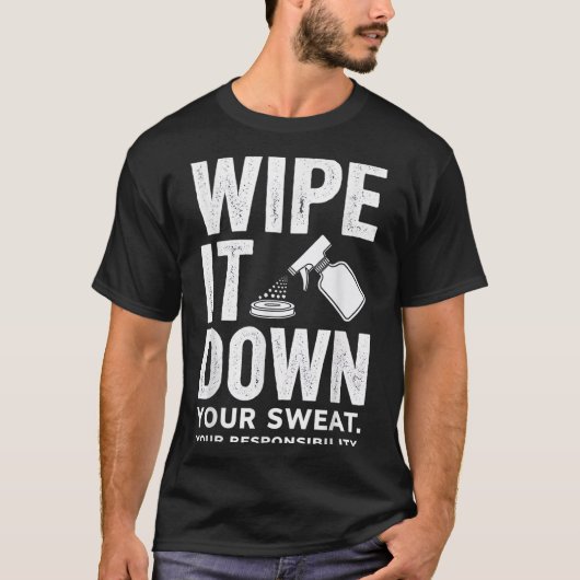 Wipe It Down Fitness Motivation Art  T-shirt (Voorkant)