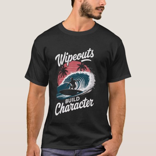 Wipeouts Build Character Surfer Funny Surfing T-shirt (Voorkant)