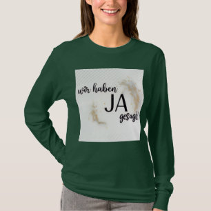 "Wir haben JA gezegd!" - Elegante Duitse trouw-Ty T-shirt