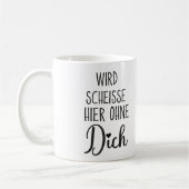 Wird Scheisse Hier Ohne Dich, Jobwechsel geschenk Koffiemok (Links)