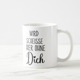 Wird Scheisse Hier Ohne Dich, Jobwechsel geschenk Koffiemok
