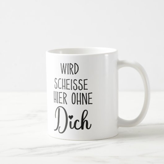 Wird Scheisse Hier Ohne Dich, Jobwechsel geschenk Koffiemok (Rechts)