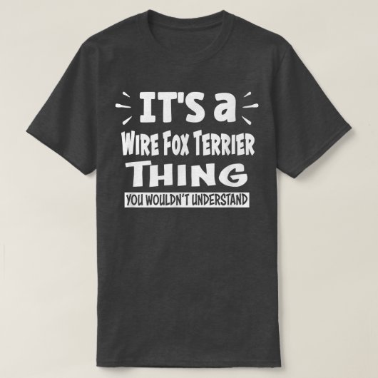 Wire Fox Terrier die je niet zou begrijpen Ani T-shirt (Design voorkant)
