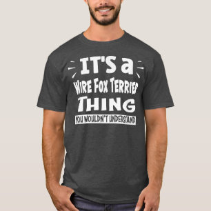 Wire Fox Terrier die je niet zou begrijpen Ani T-shirt